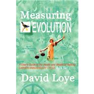 Measuring Evolution : A Guide to the Health and Wealth of Nations by Loye, David, 9780978982713