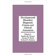 Developmental Disorders: Diagnostic Criteria and Clinical Assessment by Hooper,Stephen R., 9781138882713