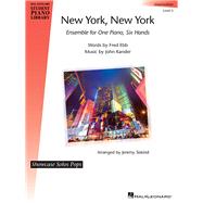 New York, New York - Ensemble for One Piano, Six Hands Showcase Solos Pops Intermediate - Level 5 National Federation of Music Clubs 2024-2028 Selection by Ebb, Fred; Kander, John; Siskind, Jeremy, 9781540032713