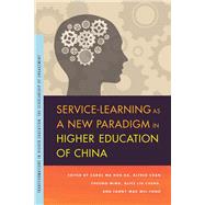 Service-learning As a New Paradigm in Higher Education of China by Ma Hok-ka, Carol; Chan Cheung-ming, Alfred; Liu Cheng, Alice; Mak Mui-fong, Fanny, 9781611862713