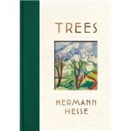 Trees An Anthology of Writings and Paintings by Hesse, Hermann; Searls, Damion; Michels, Volker, 9781737832713