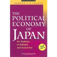 The Political Economy of Japan: An Analysis of Kokutai and Keizai-Kai by Cheung, Gordon C. K., 9789812102713