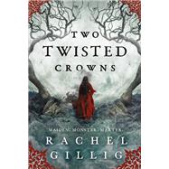 Two Twisted Crowns by Gillig, Rachel, 9780316312714