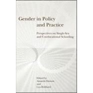 Gender in Policy and Practice: Perspectives on Single Sex and Coeducational Schooling by Datnow,Amanda;Datnow,Amanda, 9780415932714
