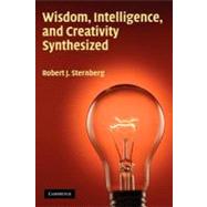 Wisdom, Intelligence, and Creativity Synthesized by Robert J. Sternberg, 9780521002714