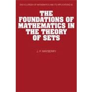 The Foundations of Mathematics in the Theory of Sets by John P. Mayberry, 9780521172714