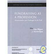 Fundraising as a Profession Advancements and Challenges in the Field New Directions for Philanthropic Fundraising, Number 43 by Wagner, Lilya; Ryan, Patrick, 9780787972714