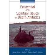 Existential and Spiritual Issues in Death Attitudes by Tomer; Adrian, 9780805852714