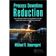 Process Downtime Reduction by Michael R. Beauregard, 9781003372714