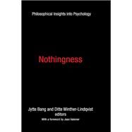 Nothingness: Philosophical Insights into Psychology by Bang,Jytte, 9781412862714