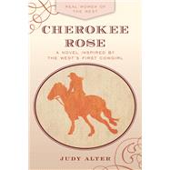 Cherokee Rose by Alter, Judy, 9781493052714