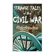 Strange Tales of the Civil War by Sanders, Michael, 9781572492714