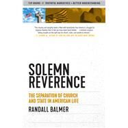 Solemn Reverence The Separation of Church and State in American Life by Balmer, Randall, 9781586422714