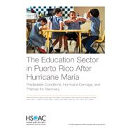 The Education Sector in Puerto Rico After Hurricane Maria Predisaster Conditions, Hurricane Damage, and Themes for Recovery by Nelson, Christopher; Tuma, Andrea Prado; Marsh, Terry; Andrew, Megan; Anderson, Drew M.; Whitaker, Anamarie A.; Karoly, Lynn A.; Murphy, Robert F.; Nanda, Nupur; Ryan, Jamie; Smith, Troy D.; Chandra, Anita, 9781977402714