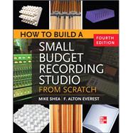 How to Build a Small Budget Recording Studio from Scratch 4/E by Shea, Mike, 9780071782715