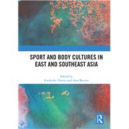 Sport and Body Cultures in East and Southeast Asia by Trotier, Friederike; Bairner, Alan, 9780367892715