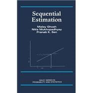 Sequential Estimation by Ghosh, Malay; Mukhopadhyay, Nitis; Sen, Pranab Kumar, 9780471812715