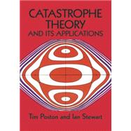 Catastrophe Theory and Its Applications by Poston, Tim; Stewart, Ian, 9780486692715