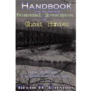 Handbook For the Amateur Paranormal Investigator or Ghost Hunter by Parsons, Brian D., 9780615212715