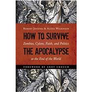 How to Survive the Apocalypse by Joustra, Robert; Wilkinson, Alissa, 9780802872715