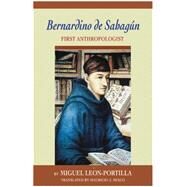 Bernardino de Sahagun by Leon-Portilla, Miguel; Mixco, Mauricio J., 9780806142715