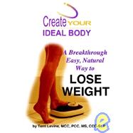 Create Your Ideal Body by Levine, Terri, 9780972852715