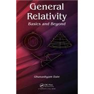 General Relativity: Basics and Beyond by Date; Ghanashyam, 9781466552715
