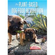 The Plant-Based Dog Food Revolution With 50 Recipes by Kirk, Mimi; Kirk, Lisa, 9781682682715