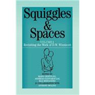 Squiggles and Spaces Revisiting the Work of D. W. Winnicott, Volume 1 by Bertolini, Mario; Giannakoulas, Andreas; Hernandez, Max; Molino, Anthony, 9781861562715