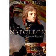 Napoleon: A Concise Biography by Bell, David A., 9780190262716