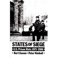 States of Siege U.S. Prison Riots, 1971-1986 by Useem, Bert; Kimball, Peter, 9780195072716