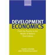 Development Economics From the Poverty to the Wealth of Nations by Hayami, Yujiro; Godo, Yoshihisa, 9780199272716