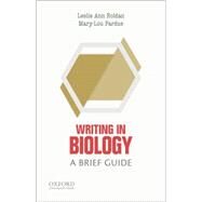 Writing in Biology A Brief Guide by Roldan, Leslie Ann; Pardue, Mary-Lou, 9780199342716