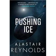 Pushing Ice by Reynolds, Alastair, 9780316462716