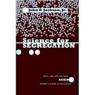 Science For Segregation by Jackson, John P., Jr., 9780814742716