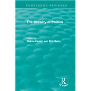 Routledge Revivals: The Morality of Politics (1972) by Parekh; Bhikhu, 9780815352716
