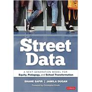 Street Data: A Next-Generation Model for Equity, Pedagogy, and School Transformation by Shane Safir; Jamila Dugan, 9781071812716