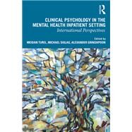 Clinical Psychology in the Mental Health Inpatient Setting by Turel, Meidan; Siglag, Michael; Grinshpoon, Alexander, 9781138612716