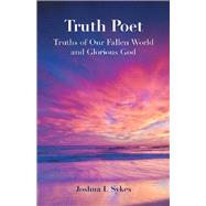 Truth Poet by Sykes, Joshua I., 9781462412716