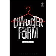 Character As Form by Kunin, Aaron; Picciotto, Joanna; Schad, John; Craik, Katharine; Palfrey, Simon, 9781474222716