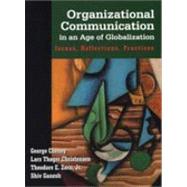 Organizational Communication in an Age of Globalization : Issues, Reflections, Practices by Cheney, George; Christensen, Lars Thoger; Zorn, Theodore E.; Ganesh, Shiv, 9781577662716