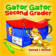Gator, Gator, Second Grader by Storad, Conrad J.; Lopez, Alex, 9781589852716