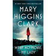 Weep No More, My Lady by Clark, Mary Higgins, 9781668052716