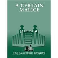 A Certain Malice by PAGE, JAKE, 9780345472717