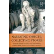 Narrating Objects, Collecting Stories by Dudley; Sandra, 9780415692717