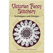 Victorian Fancy Stitchery Techniques and Designs by Klickmann, Flora, 9780486432717