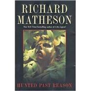 Hunted Past Reason by Matheson, Richard, 9780765302717