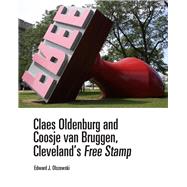 Claes Oldenburg and Coosje Van Bruggen, Cleveland's Free Stamp by Olszewski, Edward J., 9780821422717