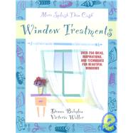 More Splash Than Cash: Window Treatments : Over 250 Ideas, Inspirations, and Techniques for Beautiful Windows by Babylon, Donna; Waller, Victoria, 9780966822717