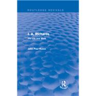 I. A. Richards (Routledge Revivals): His Life and Work by Russo; John Paul, 9781138842717